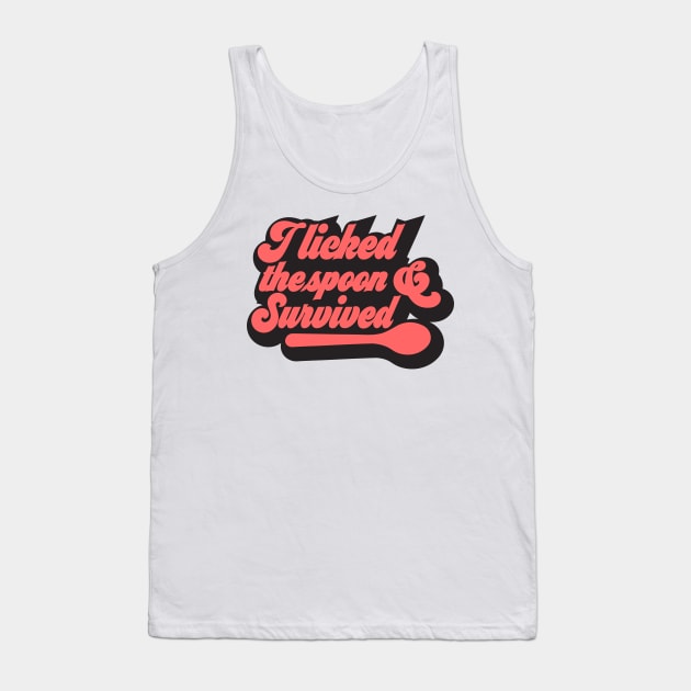 i licked the spoon and survived cake decorator baking fun design Tank Top by FoxyDesigns95